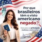 Imagem da notícia Por que brasileiros têm o visto americano negado?